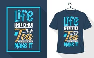 Life is Like a Cup of Tea - It's All in How You Make It vector