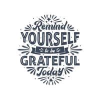 Remind yourself to be grateful today, typography design. vector