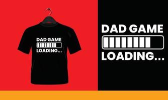 Dad Game Loading - Typography T Shirt Design. vector