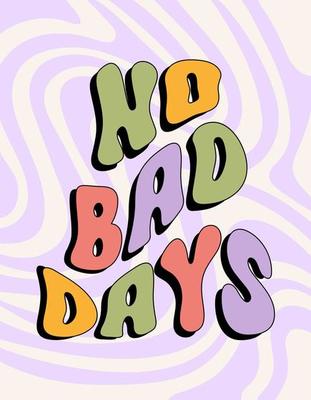 No Bad Days wavy lettering retro illustration in style 60s, 70s. Trendy vector print for posters, cards, t-shirt. 13734639 Vector Art at Vecteezy No Bad Days wavy lettering retro illustration in style 60s, 70s. Trendy vector print for posters, cards, t-shirt. 13734639 Vector Art at Vecteezy