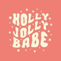 Retro Christmas vector illustration isolated on red background. Holly Jolly Babe wavy groovy text in style 60s, 70s. Holiday print or poster