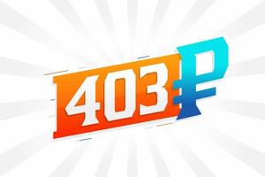 403 Ruble symbol bold text vector image. 403 Russian Ruble currency sign vector illustration