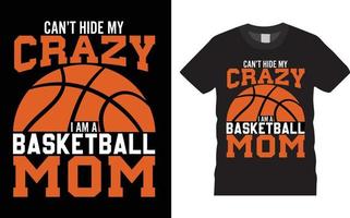 Basketball Typography T shirt Design Vector Can't Hide My Crazy I Am A Mom