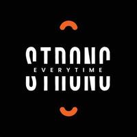 Strong Everytime - Motivational quote on black background tshirt design vector