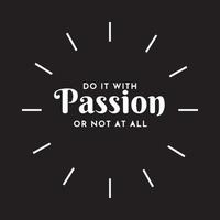 Motivational positive quote and phrase - Do with passion or not at all vector