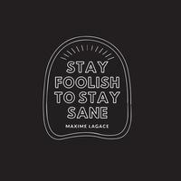 Motivational positive quote and phrase - Stay foolish to stay sane vector