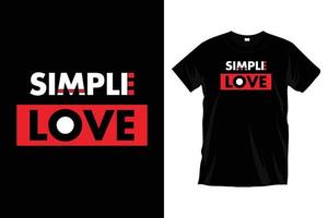 amor simple. diseño de camiseta de tipografía de mensaje de citas románticas de amor moderno para impresiones, prendas de vestir, vectores, arte, ilustración, tipografía, afiche, plantilla, diseño de camiseta negra de moda. vector