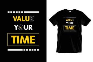 valora tu tiempo. diseño de camisetas de tipografía inspiradora y motivacional moderna para estampados, prendas de vestir, vectores, arte, ilustración, tipografía, afiche, plantilla, diseño de camisetas negras de moda. vector