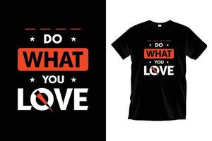 Do what you love. Modern motivational inspirational typography t shirt design for prints, apparel, vector, art, illustration, typography, poster, template, trendy black tee shirt design. vector