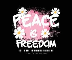 Urban typography street art graffiti with slogan, peace is freedom, print with spray splash effect for graphic tee t shirt or sweatshirt - Vector