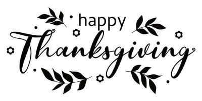 Hand Drawn Happy Thanksgiving with florals and leaves. vector