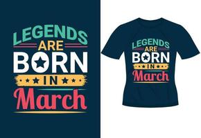 Legends are born in March inspirational trendy motivational typography design for t shirt print vector