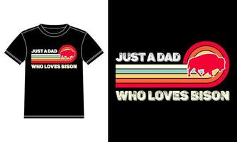 Just A Dad Who Loves Bison Vintage Sunset T-shirt Design vector