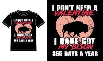 I Don't Need a Valentine I have Got My Dog 365 Days a Year T-shirt Design vector