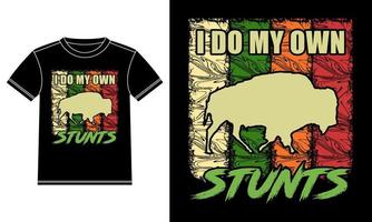 I Do My Own Stunts Bison T-shirt Design vector