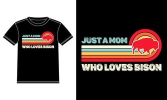 Just A Mom Who Loves Bison Vintage Sunset T-shirt Design vector