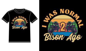 I was Normal 2 Bison Ago Vintage T-shirt Design vector