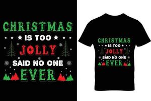 Christmas t shirt design christmas is too jolly said no one ever vector