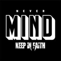 Never Mind typography design t-shirt print vector illustration