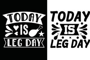 Today is leg day t shirt design vector