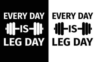 Every day is leg day t shirt design vector