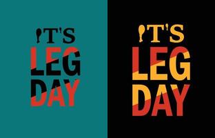 It's leg day t shirt design vector