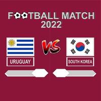 uruguay vs corea del sur competencia de fútbol 2022 vector de fondo de plantilla para horario, partido de resultado