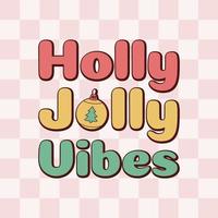 Holly Jolly Vibes phrase in retro 70s groovy checkered background. Hippie design for Christmas celebration. vector