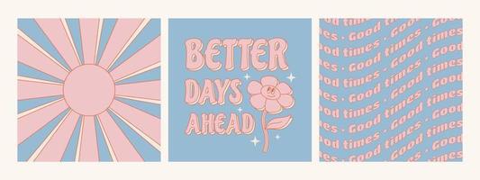 Retro 70s hippie posters. Better days ahead groovy phrase with cute flower. vector