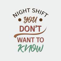 Night shift Tshirt Design vector