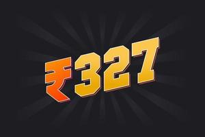 327 Indian Rupee vector currency image. 327 Rupee symbol bold text vector illustration