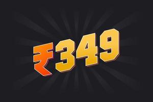 349 Indian Rupee vector currency image. 349 Rupee symbol bold text vector illustration