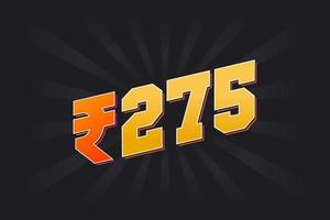 275 Indian Rupee vector currency image. 275 Rupee symbol bold text vector illustration