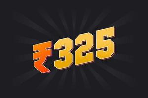 325 Indian Rupee vector currency image. 325 Rupee symbol bold text vector illustration