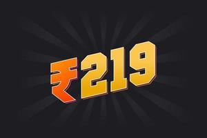 219 Indian Rupee vector currency image. 219 Rupee symbol bold text vector illustration
