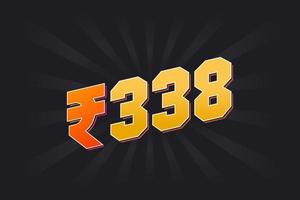 338 Indian Rupee vector currency image. 338 Rupee symbol bold text vector illustration