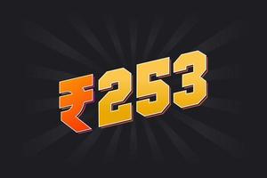 253 Indian Rupee vector currency image. 253 Rupee symbol bold text vector illustration