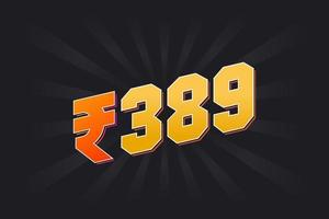 389 Indian Rupee vector currency image. 389 Rupee symbol bold text vector illustration