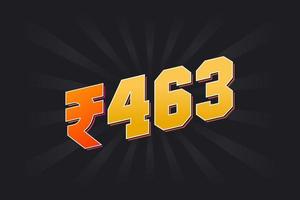 463 Indian Rupee vector currency image. 463 Rupee symbol bold text vector illustration