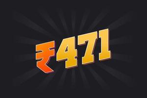 471 Indian Rupee vector currency image. 471 Rupee symbol bold text vector illustration