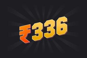 336 Indian Rupee vector currency image. 336 Rupee symbol bold text vector illustration