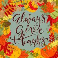 Always give thanks square card with various autumn leaves, berries and pumpkins around. Vector seasonal template for ads, posters, social media posts and marketing materials.