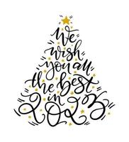 We wish you all the best in 2023 phrase by hand. Funny new year greeting card design. Vector hand lettering in chrismas tree shape.