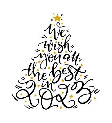 We wish you all the best in 2023 phrase by hand. Funny new year greeting card design. Vector hand lettering in chrismas tree shape. 13817166 Vector Art at Vecteezy We wish you all the best in 2023 phrase by hand. Funny new year greeting card design. Vector hand lettering in chrismas tree shape. 13817166 Vector Art at Vecteezy
