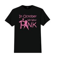 In October We Wear Pink T Shirt Design vector