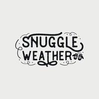 Snuggle weather vector illustration, hand drawn lettering with winter quotes, Winter designs for t shirt, poster, print, mug, and for card