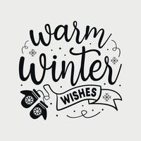 invierno cálido desea ilustración vectorial, letras dibujadas a mano con citas de invierno, diseños de invierno para pantalones, afiche, impresión, taza y tarjeta vector