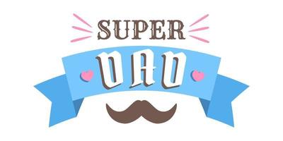 Vector emblem with text of super Dad with blue ribbon and mustache . Vector poster for Father's day.