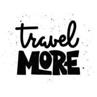 Vector hand drawn lettering word design element for wall art, stickers, social media and blog daily posts, decoration, t-shirt prints. Travel more. Motivational and inspirational handwritten quote.