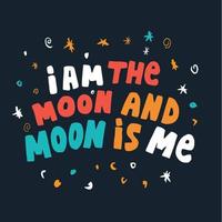 I am the moon and moon is me vector